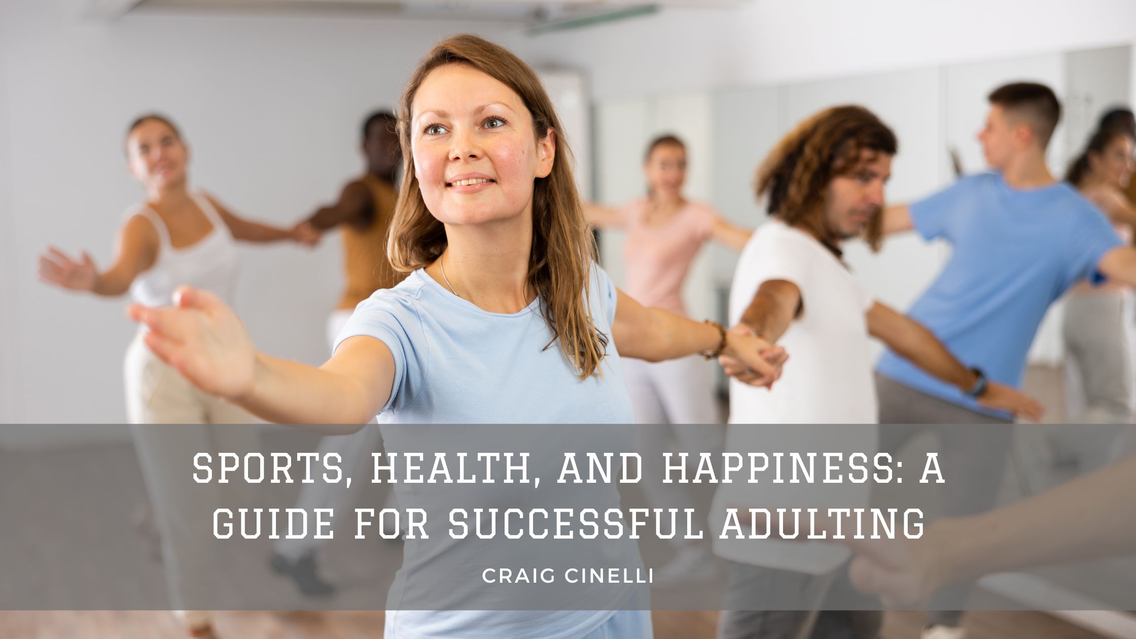 Sports, Health, and Happiness: A Guide for Successful Adulting