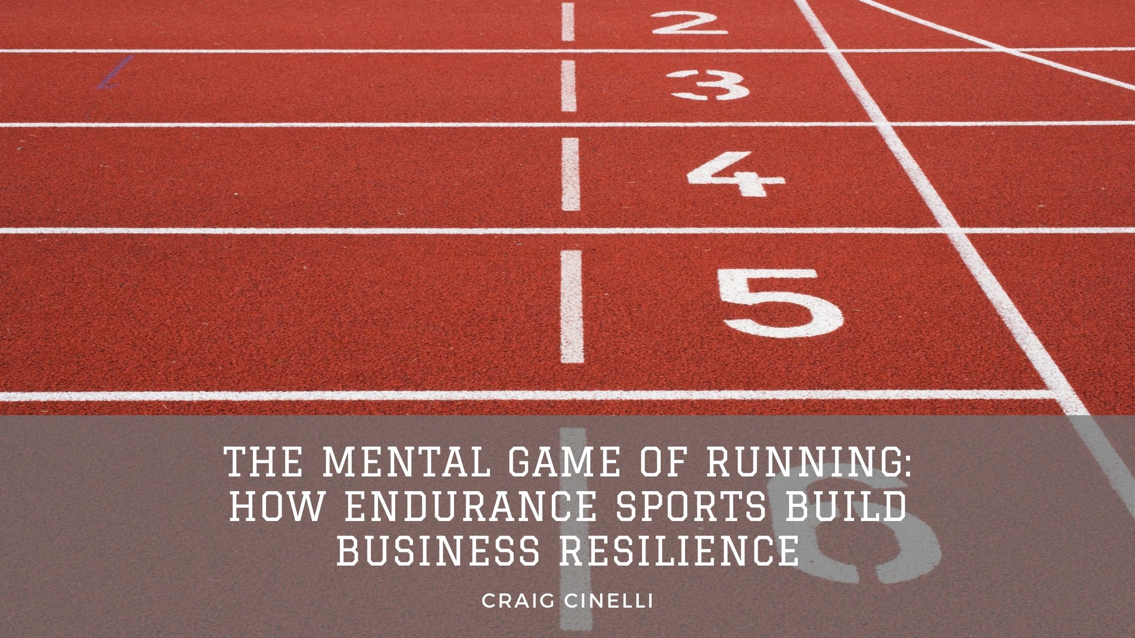 The Mental Game of Running: How Endurance Sports Build Business Resilience